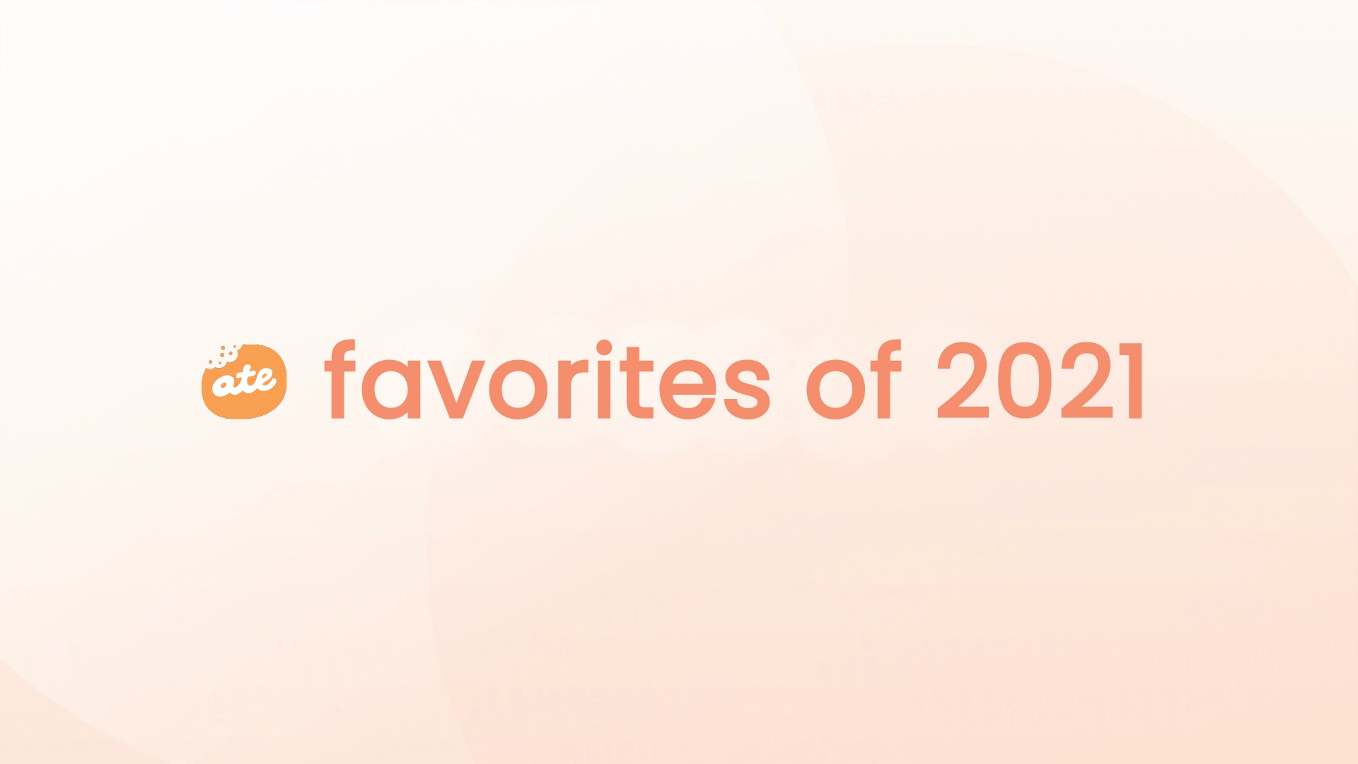 Ate favorites of 2021